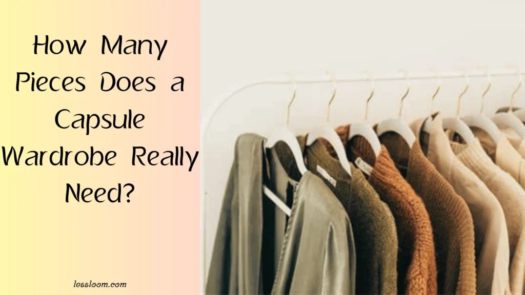 This Pinterest pin features a rack of neutral-toned garments hanging neatly, accompanied by the text: "How Many Pieces Does a Capsule Wardrobe Really Need?". This pin addresses a common question in women's fashion, offering guidance on determining the ideal number of items for a functional and versatile Capsule Wardrobe. It encourages viewers to focus on intentionality and quality, helping them curate a collection that perfectly balances simplicity with personal style. For more, visit lessloom.com.